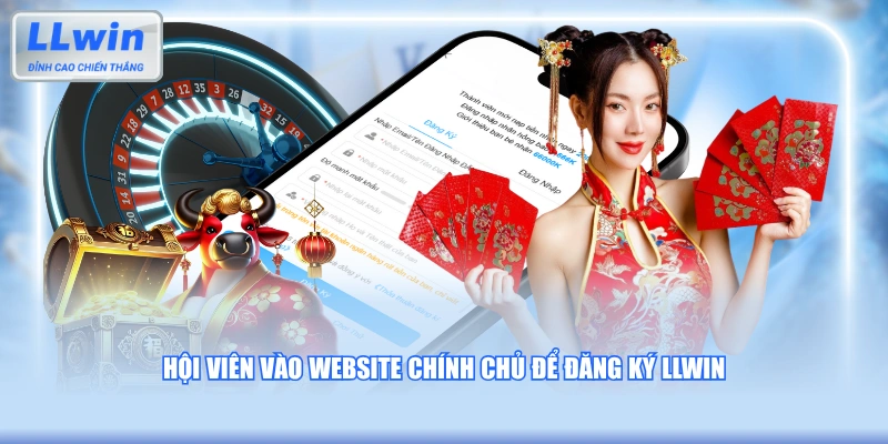 Hội viên vào website chính chủ để đăng ký LLWIN 