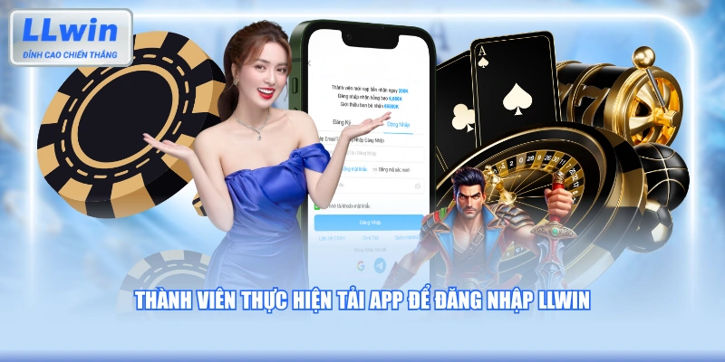 Thành viên thực hiện tải app để đăng nhập LLWIN 